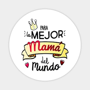 mama la mejor mama del mundo Magnet